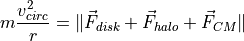 m \frac{v_{circ}^2}{r} =   \| \vec{F}_{disk} + \vec{F}_{halo} + \vec{F}_{CM}\|