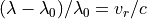 (\lambda - \lambda_0)/\lambda_0 =  v_r / c