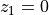 z_1=0
