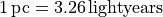 1\,\rm{pc} = 3.26\,\rm{light years}