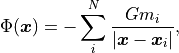\Phi(\boldsymbol{x}) = -\sum_i^N \frac{G m_i}{|\boldsymbol{x} - \boldsymbol{x}_i|},
