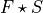 F \star S
