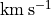 \rm{km}\,\rm{s}^{-1}