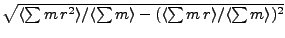 $\sqrt{\langle\sum m  r^2\rangle/\langle\sum m\rangle-(\langle\sum m  r\rangle/\langle\sum m\rangle)^2}$