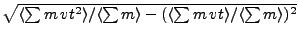 $\sqrt{\langle\sum m  vt^2\rangle/\langle\sum m\rangle-(\langle\sum m  vt\rangle/\langle\sum m\rangle)^2}$