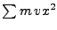 $\sum m  vx^2$