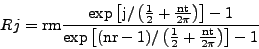 \begin{displaymath}
R_j = \rm {rm}\frac{exp\left[ j /\left( \frac{1}{2}+\frac{\...
...1)/\left( \frac{1}{2}+\frac{\rm {nt}}{2\pi} \right) \right]-1}
\end{displaymath}